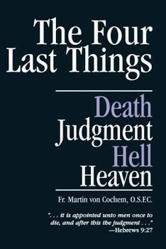 Paperback The Four Last Things: Death, Judgment, Hell, Heaven Book