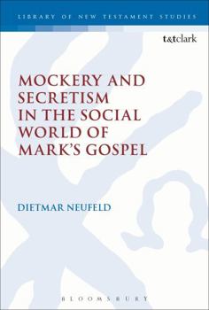 Hardcover Mockery and Secretism in the Social World of Mark's Gospel Book