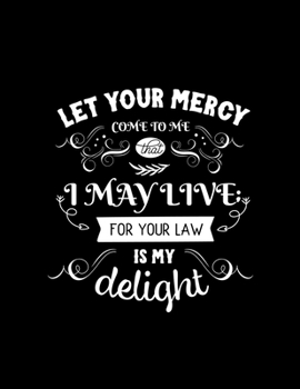 Paperback Let your mercy come to me that I may live for your law is my delight: Dot Grid Notebook with Bible verse "Psalms 119:77" - (Large Blank Pages and dot Book
