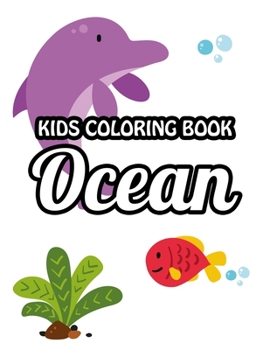 Paperback Kids Coloring Book Ocean: Creativity Enhancing Activity Book For Toddlers, Designs Of Sea Animals To Color, Trace, And More Book