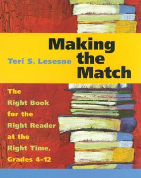 Paperback Making the Match: The Right Book for the Right Reader at the Right Time, Grades 4-12 Book