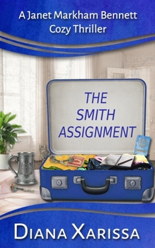 The Smith Assignment (Janet Markham Bennett Cozy Thrillers)
