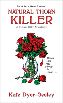 Natural Thorn Killer - Book #1 of the Rose City Mystery
