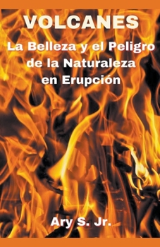 Paperback VOLCANES La Belleza y el Peligro de la Naturaleza en Erupción [Spanish] Book