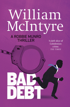 Bad Debt (The Robbie Munro Thrillers) - Book #11 of the Best Defence