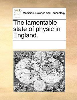 Paperback The Lamentable State of Physic in England. Book