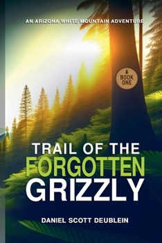 Paperback Trail of the Forgotten Grizzly: Book One Book