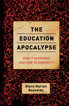 Paperback The Education Apocalypse: How It Happened and How to Survive It Book