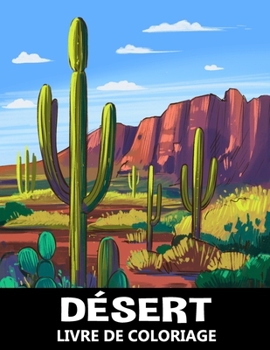 Désert Livre de Coloriage: Paysages Naturels avec des Plantes de Cactus pour Soulager le Stress et se Détendre - Coloriage pour Enfants, Adolesce