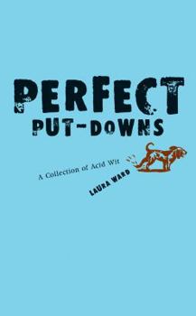 Paperback Perfect Put-Downs: A Collection of Acid Wit Book