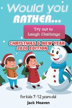 Would you rather ... Try not to laugh challenge Christmas and New Year 2020 Edition: For kids 7-12 years old