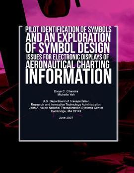 Paperback Pilot Identification of Symbols and an Exploration of Symbol Design Issues for Electronic Displays of Aeronautical Charting Information Book