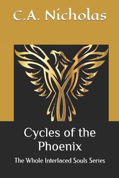Paperback Cycles of the Phoenix: The Whole Interlaced Souls Series Book