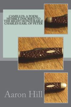 Camillus: a Poem: Humbly Inscrib'd to the Right Honourable Charles Earl of Peter