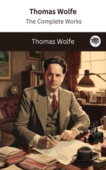 Hardcover Thomas Wolfe: The Complete Works Book