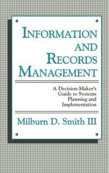 Hardcover Information and Records Management: A Decision-Maker's Guide to Systems Planning and Implementation Book