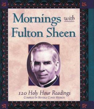 Paperback Mornings With Fulton Sheen: 120 Holy Hour Readings Book