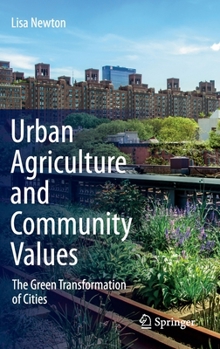 Hardcover Urban Agriculture and Community Values: The Green Transformation of Cities Book