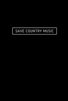 Paperback Save Country Music: Notebook / Simple Blank Lined Writing Journal / Songwriters / Musicians / Music Lovers / Lyrics / Songwriting / Studen Book