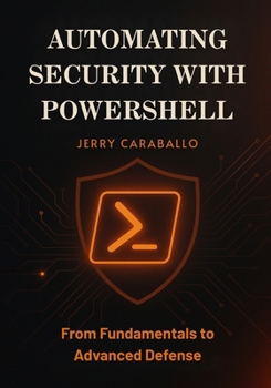 Paperback Automating Security with PowerShell: From Fundamentals to Advanced Defense Book