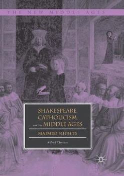 Paperback Shakespeare, Catholicism, and the Middle Ages: Maimed Rights Book