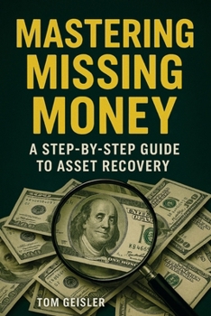 Paperback Mastering Missing Money: A Step-by-Step Guide to Asset Recovery Book