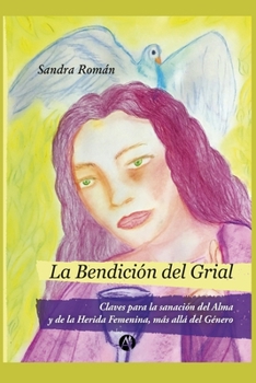 Paperback La Bendición del Grial: Claves para la sanación del Alma y de la Herida Femenina, más allá del Género [Spanish] Book