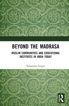 Hardcover Beyond the Madrasa: Muslim Communities and Educational Institutes in India Today Book