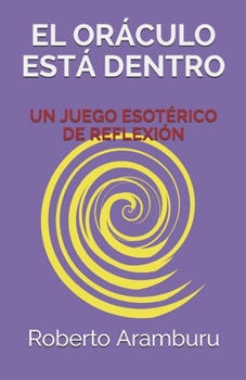 Paperback El Oráculo Está Dentro: Un Juego Esotérico de Reflexión [Spanish] Book