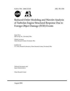 Paperback Reduced-Order Modeling and Wavelet Analysis of Turbofan Engine Structural Response Due to Foreign Object Damage (FOD) Events Book
