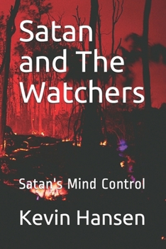 Paperback Satan and The Watchers: Satan's Mind Control Book