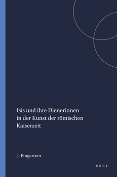 Paperback Isis Und Ihre Dienerinnen in Der Kunst Der Römischen Kaiserzeit [German] Book