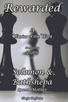 Paperback Rewarded (STUDY): A Warrior of the Word discipleship study of Solomon & Bathsheba Queen Mother Book