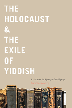 Hardcover The Holocaust & the Exile of Yiddish: A History of the Algemeyne Entsiklopedye Book