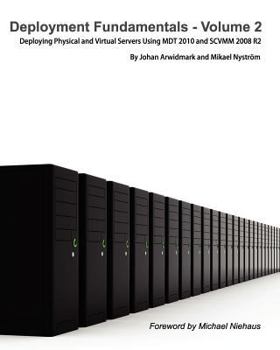 Paperback Deployment Fundamentals, Vol. 2: Deploying Physical and Virtual Servers Using Mdt 2010 and Scvmm 2008 R2 Book