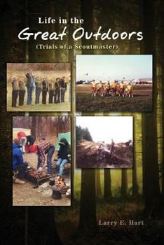 Paperback Life in the Great Outdoors: (Trials of a Scoutmaster) Book