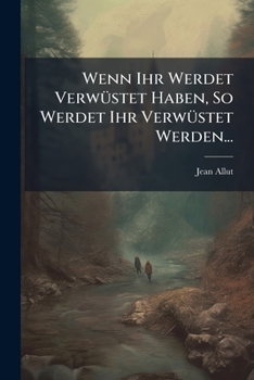 Paperback Wenn Ihr Werdet Verwüstet Haben, So Werdet Ihr Verwüstet Werden... [German] Book