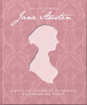 Hardcover The Little Book of Jane Austen: A Witty Collection of Universally Acknowledged Truths Book