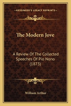Paperback The Modern Jove: A Review Of The Collected Speeches Of Pio Nono (1873) Book