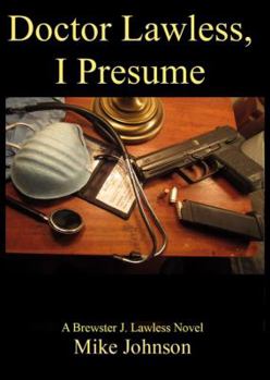 Hardcover Dr. Lawless, I Presume: A Brewster J. Lawless novel Book