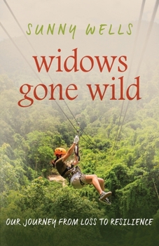 Paperback Widows Gone Wild: Our Journey from Loss to Resilience Book