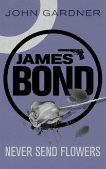Never Send Flowers - Book #13 of the John Gardner's Bond