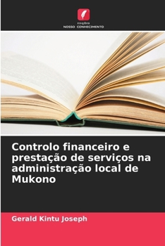 Paperback Controlo financeiro e prestação de serviços na administração local de Mukono [Portuguese] Book