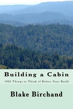 Paperback Building a Cabin: 1000 Things to Think of Before Your Build Book