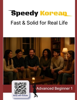 Paperback Speedy Korean: Advanced Beginner 1: Fast & Solid for Real Life Book