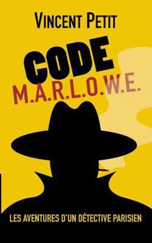 Paperback Code M.Ar.L.O.W.E.: Les Aventures d'un détective parisien [French] Book