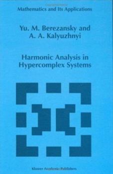 Hardcover Harmonic Analysis in Hypercomplex Systems Book