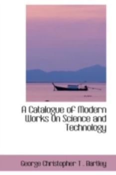 A Catalogue of Modern Works on Science and Technology