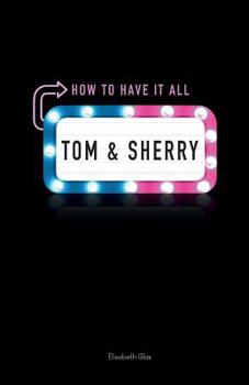 Paperback Tom & Sherry: How to Have It All Book