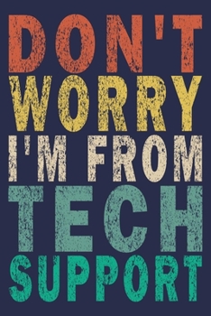 Don't Worry I'm From Tech Support: Funny Vintage Tech Support Gift Journal